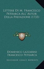 Lettere Di M. Francesco Petrarca All' Autor Della Prefazione (1733)