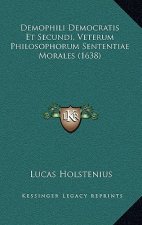 Demophili Democratis Et Secundi, Veterum Philosophorum Sententiae Morales (1638)