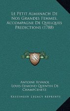Le Petit Almanach De Nos Grandes Femmes, Accompagne De Quelques Predictions (1788)