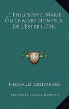 Le Philosophe Marie, Ou Le Mary Honteux de L'Estre (1734)