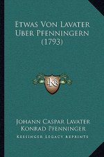 Etwas Von Lavater Uber Pfenningern (1793)
