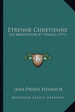 Etrenne Chretienne: Ou Meditations Et Prieres (1771)