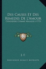 Des Causes Et Des Remedes De L'Amour: Considere Comme Maladie (1773)