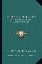 Eduard Der Dritte: Ein Trauerspiel In Funf Aufzugen (1771)