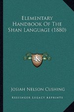 Elementary Handbook Of The Shan Language (1880)
