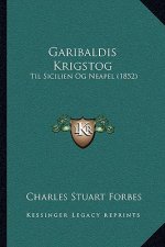 Garibaldis Krigstog: Til Sicilien Og Neapel (1852)