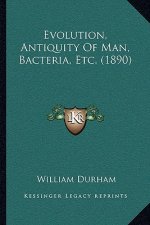 Evolution, Antiquity Of Man, Bacteria, Etc. (1890)
