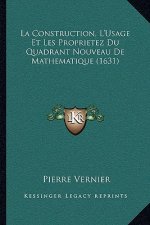 La Construction, L'Usage Et Les Proprietez Du Quadrant Nouveau De Mathematique (1631)