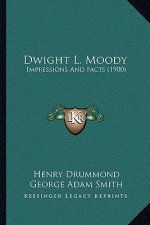 Dwight L. Moody: Impressions And Facts (1900)