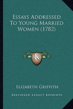 Essays Addressed To Young Married Women (1782)