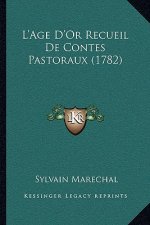 L'Age D'Or Recueil De Contes Pastoraux (1782)