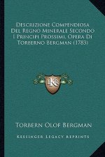 Descrizione Compendiosa Del Regno Minerale Secondo I Principi Prossimi, Opera Di Torberno Bergman (1783)