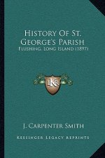 History Of St. George's Parish: Flushing, Long Island (1897)