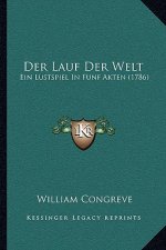 Der Lauf Der Welt: Ein Lustspiel In Funf Akten (1786)