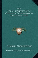 The Social Conduct Of A Christian Considered In Discourses (1828)