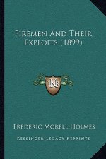 Firemen And Their Exploits (1899)