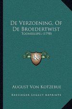 De Verzoening, Of De Broedertwist: Tooneelspel (1798)