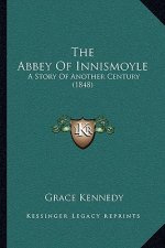 The Abbey Of Innismoyle: A Story Of Another Century (1848)