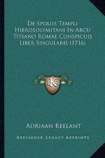 De Spoliis Templi Hierosolymitani In Arcu Titiano Romae Conspicuis Liber Singularis (1716)