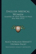 English Medical Women: Glimpses Of Their Work In Peace And War (1915)