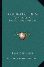 La Geometrie De M. Descartes: Divisee En Trois Livres (1705)