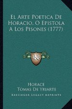 El Arte Poetica de Horacio, O Epistola a Los Pisones (1777)