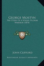 George Mostyn: The Story Of A Young Pilgrim Warrior (1874)