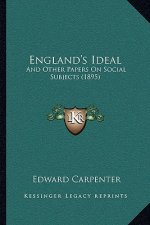 England's Ideal: And Other Papers On Social Subjects (1895)