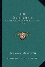 The Sixth Work: Or The Charity Of Moral Effort (1866)