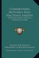 Commentarii Historici Duo Hactenus Inediti: Alter De Regibus Vetustis Norvagicis (1684)