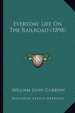 Everyday Life On The Railroad (1898)
