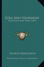 Ezra And Nehemiah: Their Lives And Times (1891)