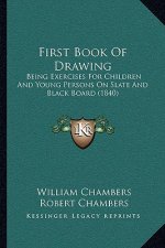 First Book Of Drawing: Being Exercises For Children And Young Persons On Slate And Black Board (1840)