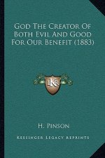 God The Creator Of Both Evil And Good For Our Benefit (1883)