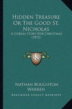 Hidden Treasure Or The Good St. Nicholas: A Goblin Story For Christmas (1872)