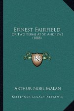 Ernest Fairfield: Or Two Terms At St. Andrew's (1888)