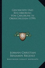 Geschichte Und Beschreibung Von Carlsruhe In Oberschlesien (1799)
