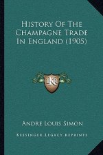 History Of The Champagne Trade In England (1905)