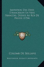 Imitation Des Odes D'Anacreon En Vers Francois, Dediee Au Roi De Prusse (1754)