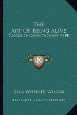 The Art Of Being Alive: Success Through Thought (1914)