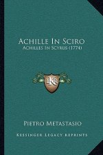Achille In Sciro: Achilles In Scyrus (1774)