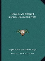 Fifteenth And Sixteenth Century Ornaments (1904)