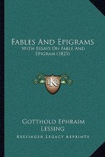 Fables And Epigrams: With Essays On Fable And Epigram (1825)