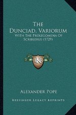 The Dunciad, Variorum: With The Prolegomena Of Scriblerus (1729)