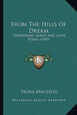 From The Hills Of Dream: Threnodies, Songs And Later Poems (1907)