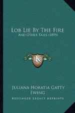 Lob Lie By The Fire: And Other Tales (1895)