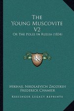 The Young Muscovite V2: Or The Poles In Russia (1834)