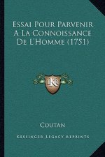 Essai Pour Parvenir A La Connoissance De L'Homme (1751)