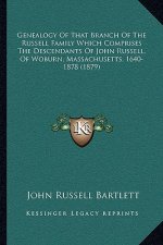 Genealogy Of That Branch Of The Russell Family Which Comprises The Descendants Of John Russell, Of Woburn, Massachusetts, 1640-1878 (1879)