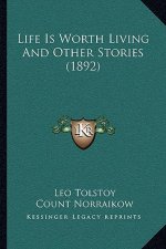 Life Is Worth Living And Other Stories (1892)